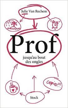 Prof jusqu'au bout des ongles - Julie Van Rechem Prof jusqu'au bout des ongles - Julie Van Rechem