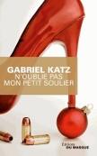 Gabriel Katz : N'oublie pas mon petit soulier couv24460860 (108x173).jpg