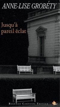 Jusqu'à pareil éclat - Anne-Lise Grobéty 8f6ac4d64bd912d081d228744a35c283.jpg