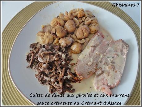 Cuisse de dinde aux girolles et marrons, sauce crémeuse au Crémant d'Alsace Cuisse de dinde aux girolles et marrons, sauce crémeuse au Crémant d'Alsace
