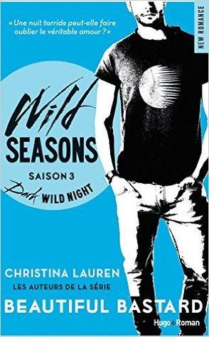 Wild Seasons T.3 : Dark Wild Night - Christina Lauren Wild Seasons T.3 : Dark Wild Night - Christina Lauren