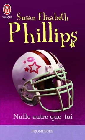 Chicago Stars T.1 : Nulle autre que toi - Susan Elizabeth Phillips Chicago Stars T.1 : Nulle autre que toi - Susan Elizabeth Phillips
