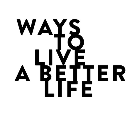 way to live a better life