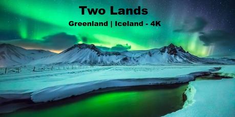 Islande & Groenland : la magie des aurores boréales en 4K