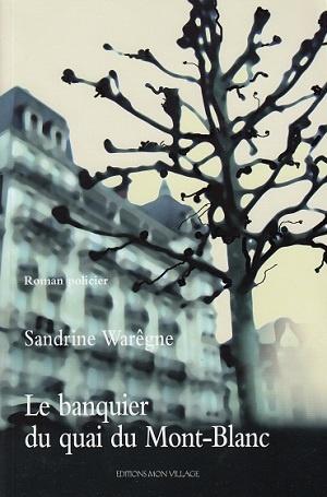 Le banquier du quai du Mont-Blanc, de Sandrine Warêgne