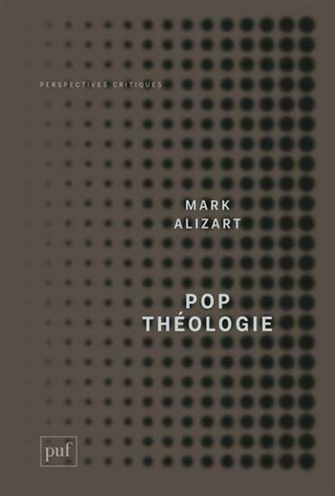 Pop théologie - Mark Alizart