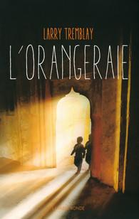 L'Orangeraie de Larry Tremblay L'Orangeraie de Larry Tremblay