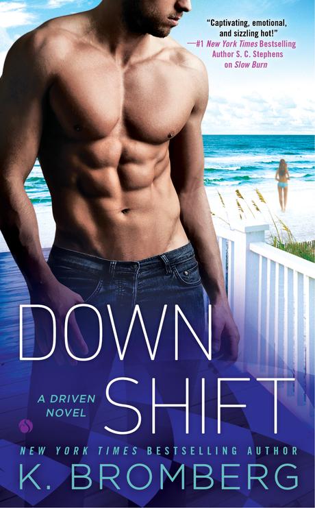 Découvrez la sublime couverture et un extrait (traduit) de Down Shift de K Bromberg Découvrez la sublime couverture et un extrait (traduit) de Down Shift de K Bromberg