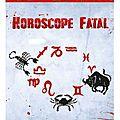 Horoscope fatal 