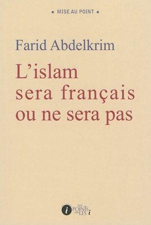 29 - L'islam sera français ou ne sera pas - Farid Abdelkrim