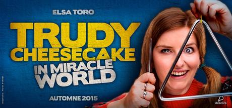 « Trudy Cheesecake In Miracle World » – la nouvelle série Made In Montpellier