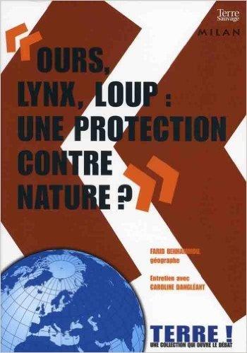 Ours, lynx, loup : une protection contre nature ? - Farid Benhammou, Caroline Dangléant