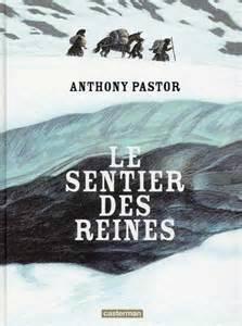 Voyage envoutant et mélancolique:le sentier des reines d'Antony Pastor le sentier des reines