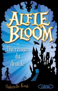 Alfie Bloom, tome 1 : Alfie Bloom et l’héritage du druide de Gabrielle Kent couv65533644