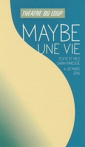 Maybe - Une vie, de Sarah Marcuse, au Théâtre du Loup, à Genève