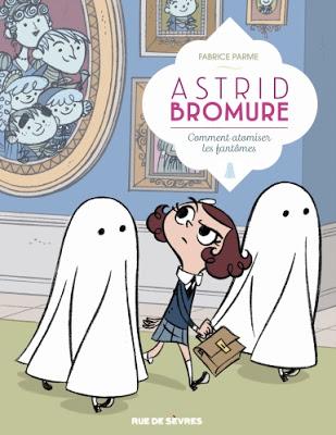 Astrid Bromure - Tome 2 - Comment atomiser les fantômes