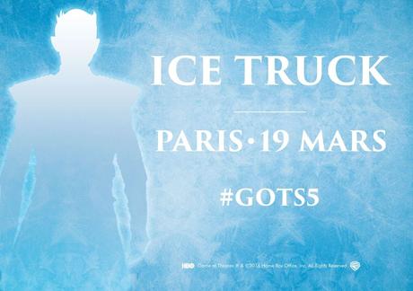 Oserez-vous approcher les Marcheurs Blancs de Game of Thrones Samedi à Paris #IceTruck #GOTS