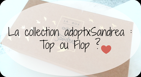 La collection adoptxSandrea : Top ou Flop ? La collection adoptxSandrea : Top ou Flop ?