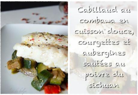 Cabillaud au combawa en cuisson douce, courgettes et aubergines sautées au poivre du sichuan Cabillaud au combawa en cuisson douce, courgettes et aubergines sautées au poivre du sichuan 4