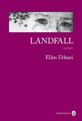 Landfall d'Ellen Urbani gallmeister 2016