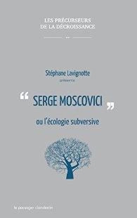 « Serge Moscovici » ou l’écologie subversive - Stéphane Lavignotte