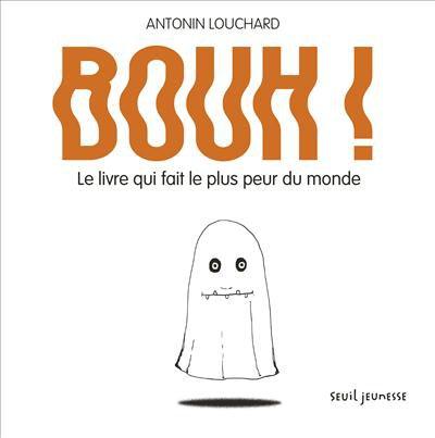 Le Livre qui fait le plus peur du monde - Antonin Louchard
