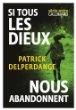 Si tous les dieux nous abandonnent de Patrick Delperdange Si tous les dieux nous abandonnent de Patrick Delperdange