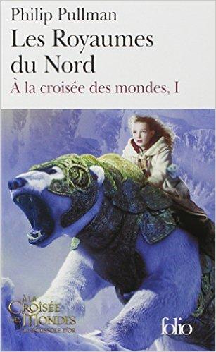 A la Croisée des Mondes T.1 : Les Royaumes du Nord - Philip Pullman A la Croisée des Mondes T.1 : Les Royaumes du Nord - Philip Pullman