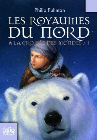 A la Croisée des Mondes T.1 : Les Royaumes du Nord - Philip Pullman A la Croisée des Mondes T.1 : Les Royaumes du Nord - Philip Pullman
