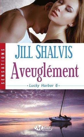 Lucky Harbor T.6 : Aveuglément - Jill Shalvis Lucky Harbor T.6 : Aveuglément - Jill Shalvis