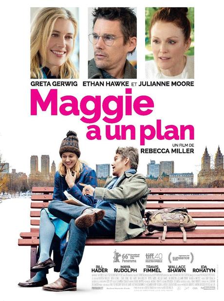 MAGGIE A UN PLAN de Rebecca Miller avec Greta Gerwig, Ethan Hawke et Julianne Moore - au Cinéma le 27 Avril