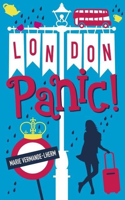 PANIC LONDON - UN VOYAGE LOUFOQUE DANS LA CAPITALE ANGLAISE PANIC LONDON - UN VOYAGE LOUFOQUE DANS LA CAPITALE ANGLAISE