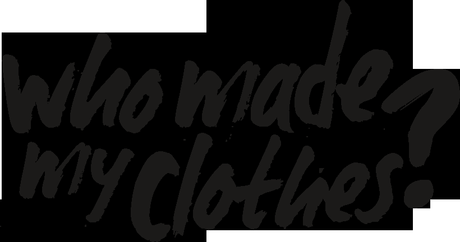 Qui a fabriqué mes vêtements ? #WhoMadeMyClothes Qui a fabriqué mes vêtements ? #WhoMadeMyClothes