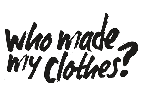 Qui a fabriqué mes vêtements ? #WhoMadeMyClothes Qui a fabriqué mes vêtements ? #WhoMadeMyClothes
