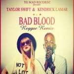 kendrick lamar taylor swift bad blood reggae remix