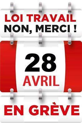 Loi Travail Non Merci ! Grève générale et mobilisations le jeudi 28 avril 2016.La Rochelle Place de la Motte Rouge