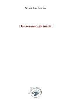 Sonia Lambertini, Danzeranno gli insetti (textes choisis)