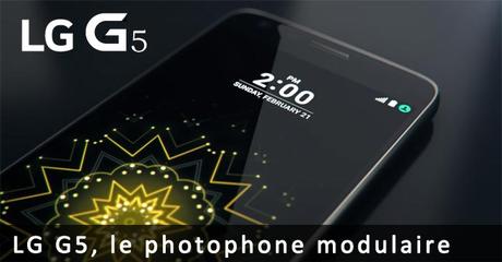 LG G5, véritable photophone modulaire LG G5 smartphone