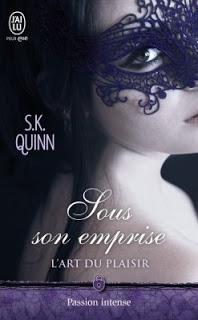 L'art du plaisir, tome 1 : Sous son emprise de S.K. Quinn