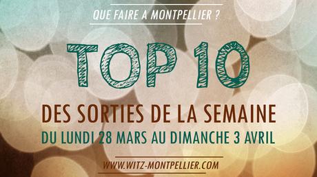 Top 10 des Sorties de la Semaine à Montpellier
