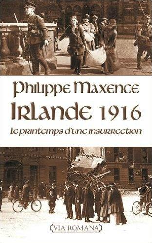 Irlande 1916, le printemps d'une insurrection par Philippe Maxence Irlande