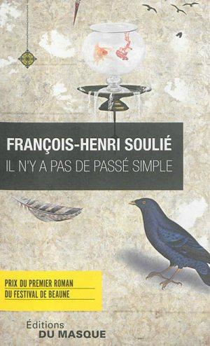 Il n’y a pas de passé simple : un bon roman policier qui ne se prend pas au sérieux.. francois henri