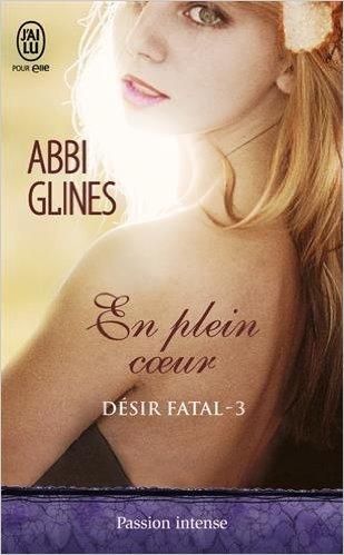 Mon avis sur En plein coeur, le 3ème tome de la saga Désir Fatal d'Abbi Glines