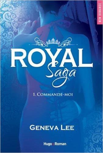 Méfiez vous des apparences, la vie n'est pas un conte de fée dans le 1er tome de Royal Saga de Geneva Lee