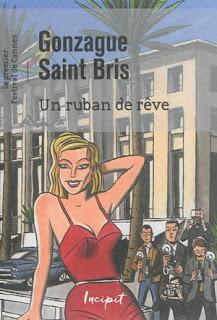 Le premier festival de Cannes : Un ruban de rêve de Gonzague Saint Bris Le premier festival de Cannes : Un ruban de rêve de Gonzague Saint Bris