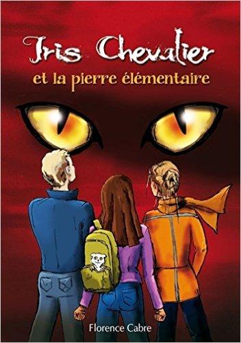 Iris Chevalier et la pierre élémentaire, tome 2 Iris Chevalier et la pierre élémentaire, tome 2
