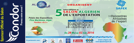 5ème EDITION DU SALON ALGERIEN DE L’EXPORTATION « DJAZAIR-EXPORT 2016 » Du 28 Mai au 02 Juin 2016 5ème EDITION DU SALON ALGERIEN DE L’EXPORTATION « DJAZAIR-EXPORT 2016 » Du 28 Mai au 02 Juin 2016