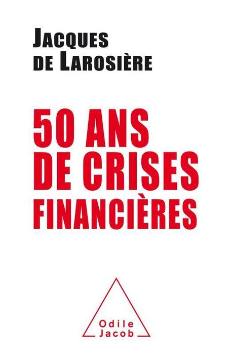 « Cinquante ans de crises financières » de Jacques de Larosière