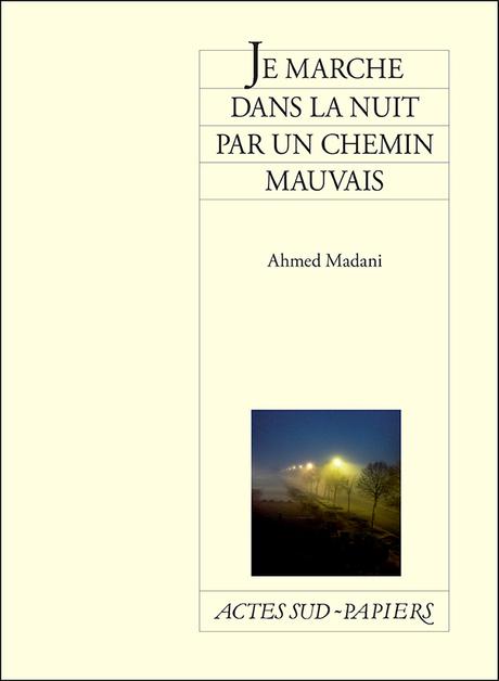 Je marche dans la nuit par un chemin mauvais - Ahmed Madani