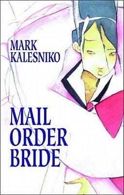 Mail Order Bride/Mariée par correspondance, de Mark Kalesniko